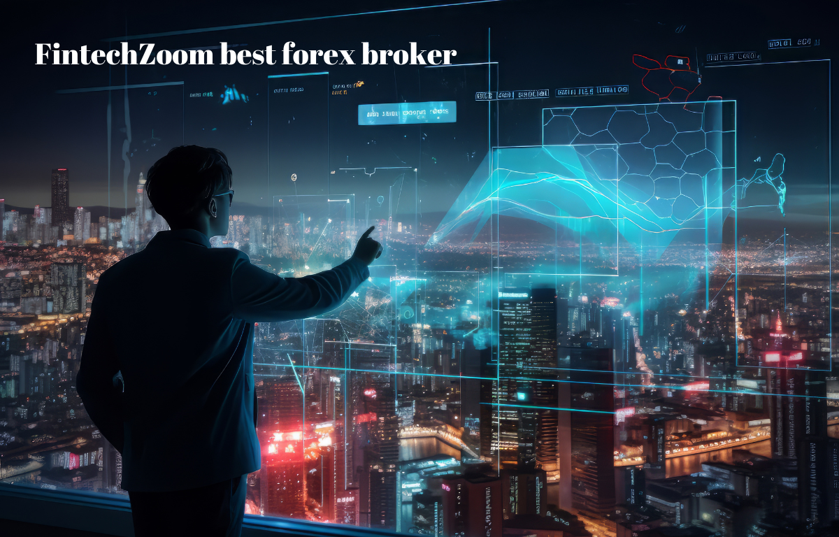 FintechZoom best forex broker