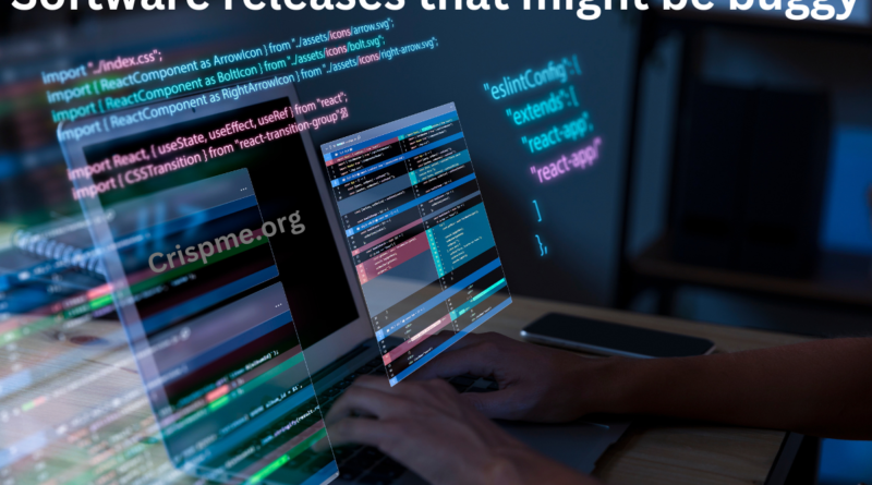 software releases that might be buggy